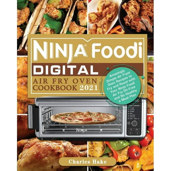 Ninja Foodi Digital Air Fry Oven Cookbook 2021, (Paperback)