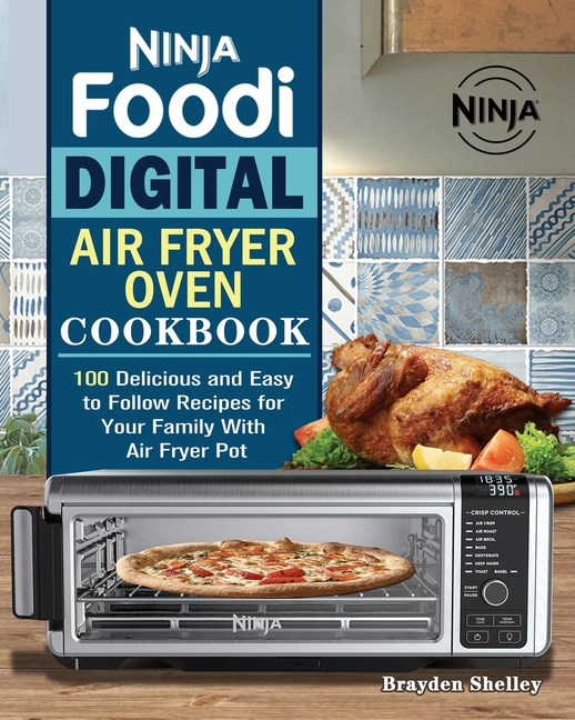 Ninja Foodi Digital Air Fry Oven Cookbook Paperback by Brayden Shelley Walmart