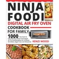 thumbnail image 1 of Ninja Foodi Digital Air Fry Oven Cookbook for Family: 1000-Day Quick &amp; Easy Delicious Ninja Foodi Digital Air Fry Ov, (Paperback), 1 of 1