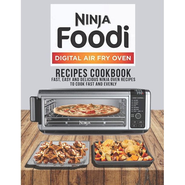 Ninja Foodi Digital air fry oven Recipes cookbook Fast, Easy and