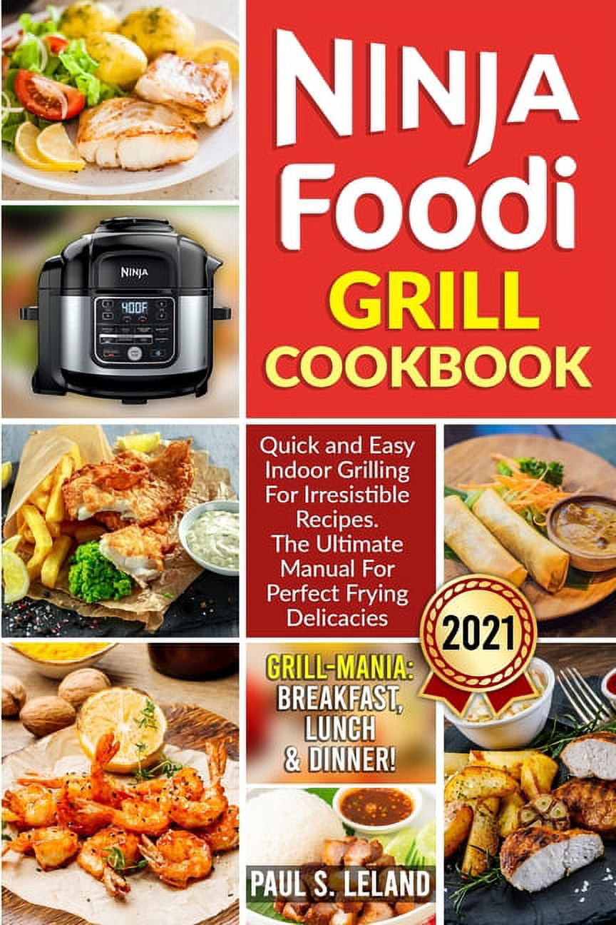 Ninja Foodi Grill Cookbook: Quick and Easy Indoor Grilling For