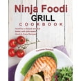 thumbnail image 1 of Ninja Foodi Grill Cookbook: Healthier Lifestyle and Eat Better with Affordable, Quick &amp; Easy Recipes, (Paperback), 1 of 1