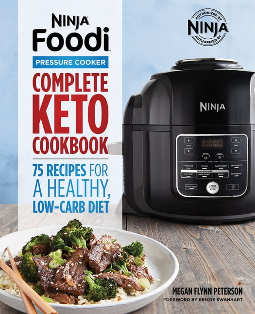 MEGAN FLYNN PETERSON; KENZIE SWANHART Ninja Foodi Pressure Cooker: Complete Keto Cookbook : 75 Recipes for a Healthy, Low Carb Diet (Paperback)