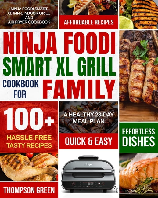 The Ninja Foodi Grill Cookbook: 800 Delicious, Effortless and