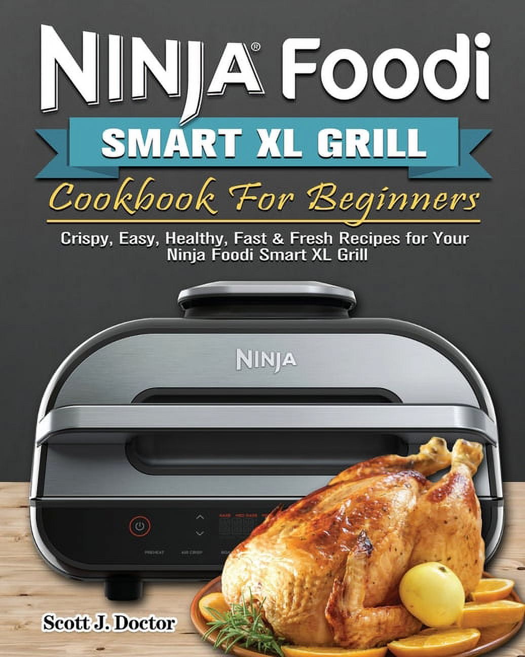 Ninja Foodi Smart XL Grill Cookbook For Beginners Crispy, Easy