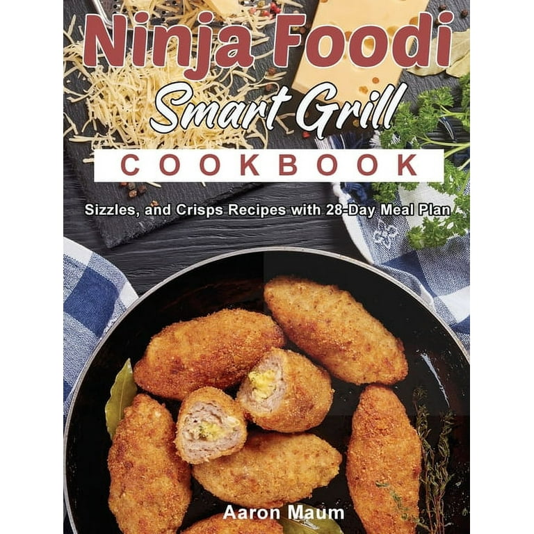 Ninja Foodi Smart XL Grill Cookbook: The Smart XL Grill That Sears