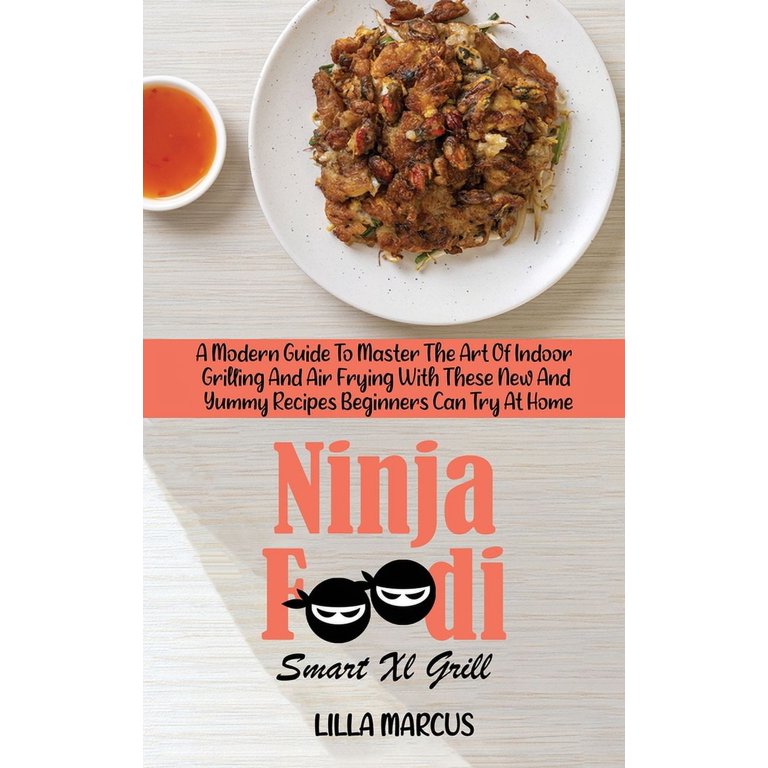 The Most Popular Ninja Foodi Smart XL Grill Cookbook: Creative