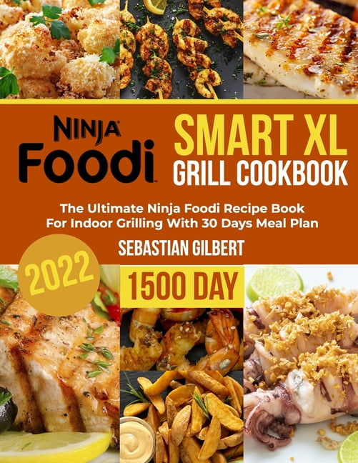 Ninja Foodi Book: Better Ninja Foodi Smart Xl Grill Cookbook