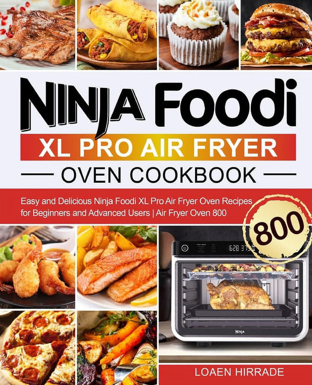 Ninja Air Fryer Max XL Cookbook 1000: Complete Guide of Ninja Air Fryer Cook Book for Beginners and Pros| Used to Fry, Roast, Broil, Bake, Reheat and Dehydrate| A 3-Week Meal Plan with 120 Recipes [Book]