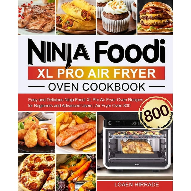 Ninja Foodi XL Pro Air Fryer Oven Cookbook Easy and Delicious Ninja