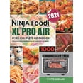 Ninja Foodi XL Pro Air Oven Complete Cookbook 1000 1000Days Easier