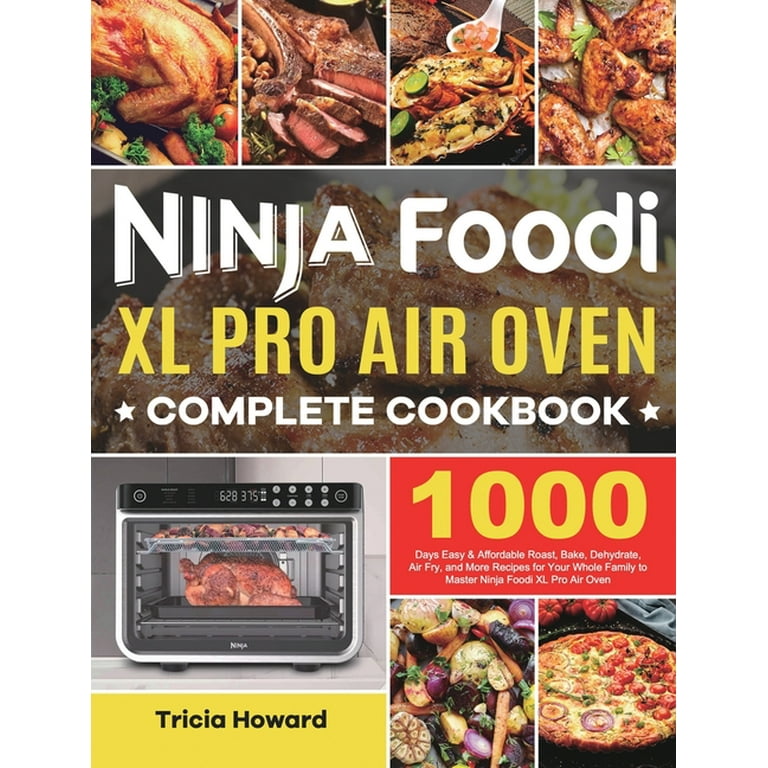 The Complete Ninja Foodi XL Pro Air Oven Cookbook (Paperback)