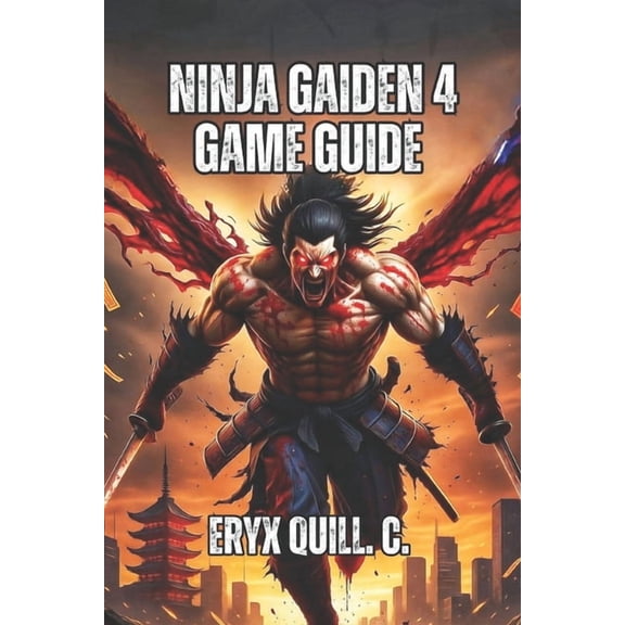 Ninja Gaiden 4 Game Guide: Master Every Weapon, Dominate All Difficulty Levels, and Unlock the Secrets That Separate Cas, (Paperback)
