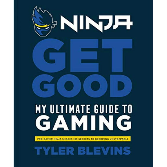 Pre-Owned Ninja: Get Good: My Ultimate Guide to Gaming (Hardcover) 1984826751 9781984826756