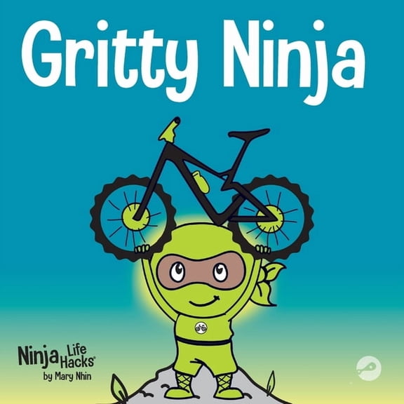 Ninja Life Hacks Gritty Ninja: A Children's Book About Dealing with Frustration and Developing Grit, Book 12, (Paperback)