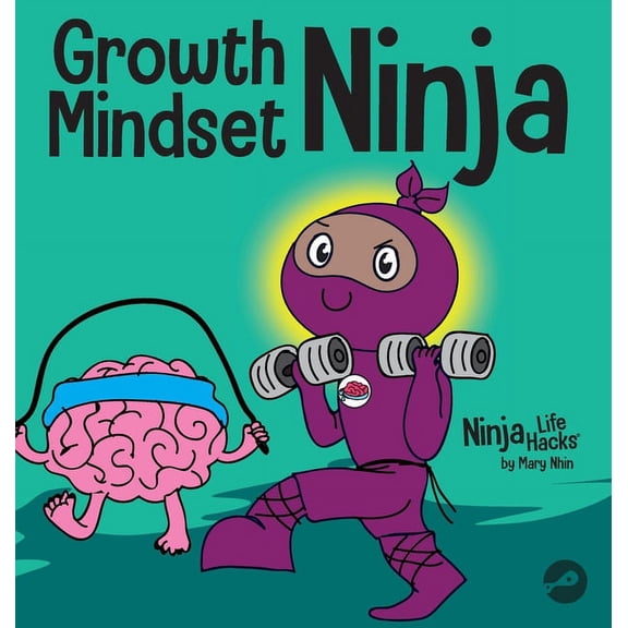 Ninja Life Hacks Growth Mindset Ninja: A Children's Book About the Power of Yet, Book 36, (Hardcover)