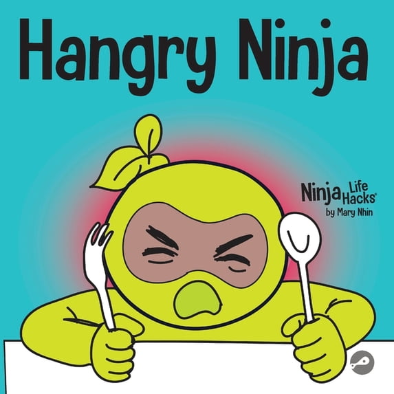 Ninja Life Hacks Hangry Ninja: A Children's Book About Preventing Hanger and Managing Meltdowns and Outbursts, Book 20, (Paperback)