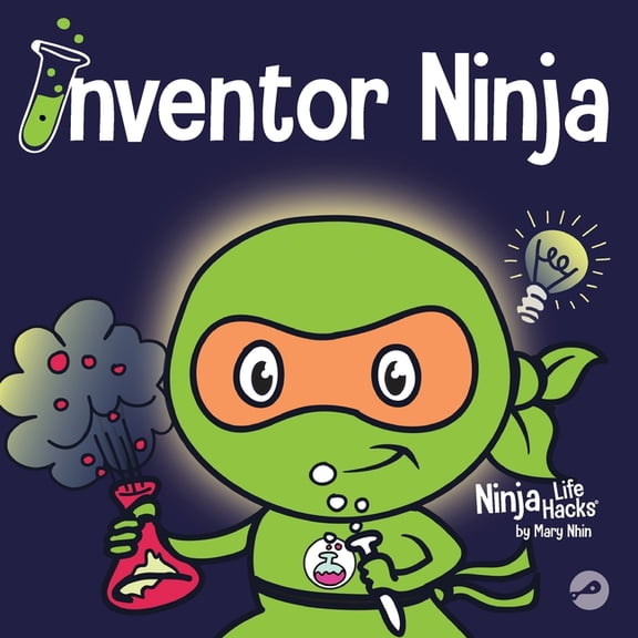 Ninja Life Hacks Inventor Ninja: A Children's Book About Creativity and Where Ideas Come From, Book 2, (Paperback)