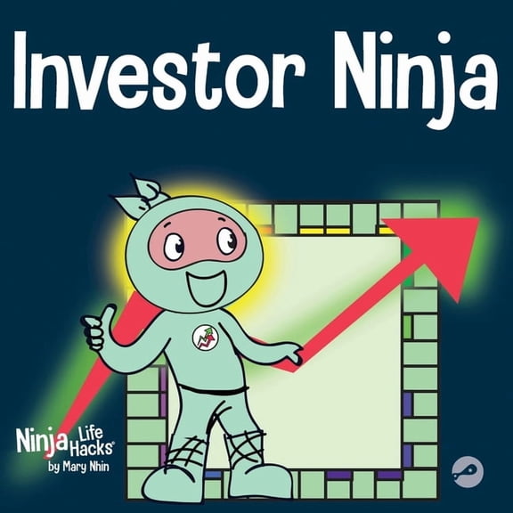Ninja Life Hacks Investor Ninja: A Children's Book About Investing, Book 52, (Paperback)