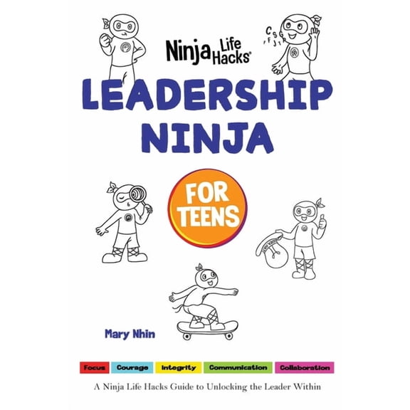 Ninja Life Hacks Leadership Ninja for Teens: A Ninja Life Hacks Guide to Unlocking the Leader Within, Book 4, (Paperback)