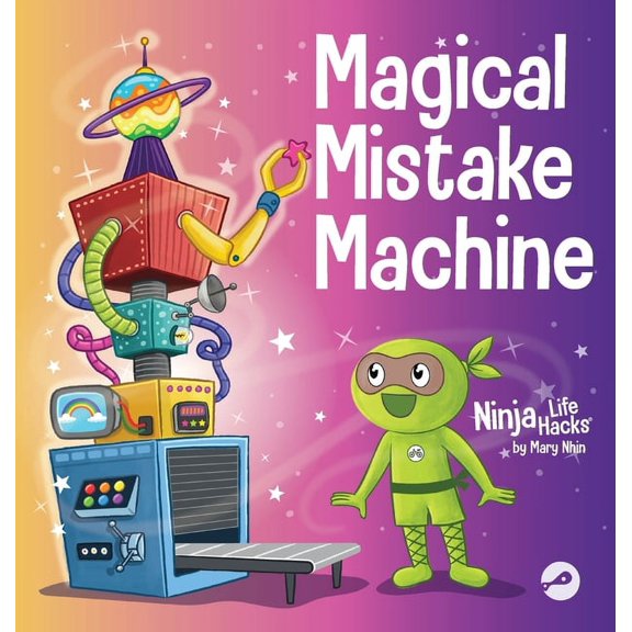 Ninja Life Hacks Magical Mistake Machine: A Children's Book About Failing Forward, Book 97, (Hardcover)