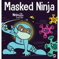 thumbnail image 1 of Ninja Life Hacks Masked Ninja: A Children's Book About Kindness and Preventing the Spread of Viruses, Book 18, (Hardcover), 1 of 1