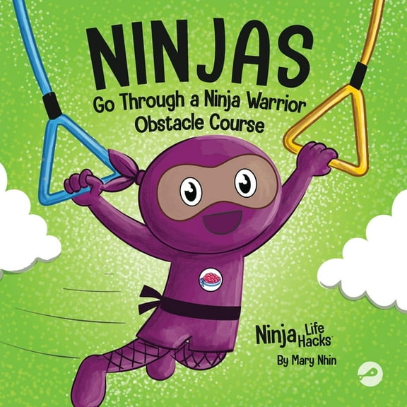 Ninja Life Hacks Ninjas Go Through a Ninja Warrior Obstacle Course: A Rhyming Children's Book About Not Giving Up, Book 82, (Paperback)