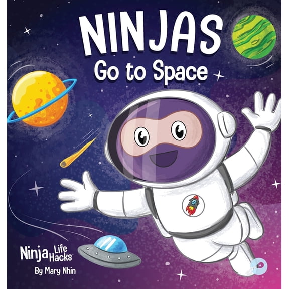 Ninja Life Hacks Ninjas Go to Space: A Rhyming Children's Book About Space Exploration, Book 81, (Hardcover)