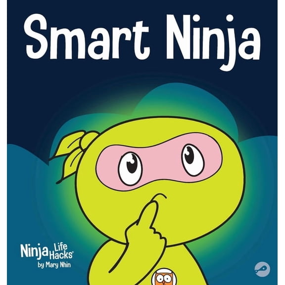 Ninja Life Hacks Smart Ninja: A Children's Book About Changing a Fixed Mindset into a Growth Mindset, Book 31, (Hardcover)