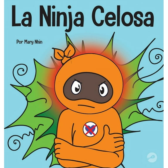 Ninja Life Hacks Spanish La Ninja Celosa: Un libro infantil social y emocional sobre cómo ayudar a los niños a lidiar con el monstruo de ojos ver, Book 47, (Hardcover)