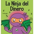 thumbnail image 1 of Ninja Life Hacks Spanish La Ninja del Dinero: Un libro para niÃ±os sobre el ahorro, la inversiÃ³n y la donaciÃ³n, Book 65, (Hardcover), 1 of 1