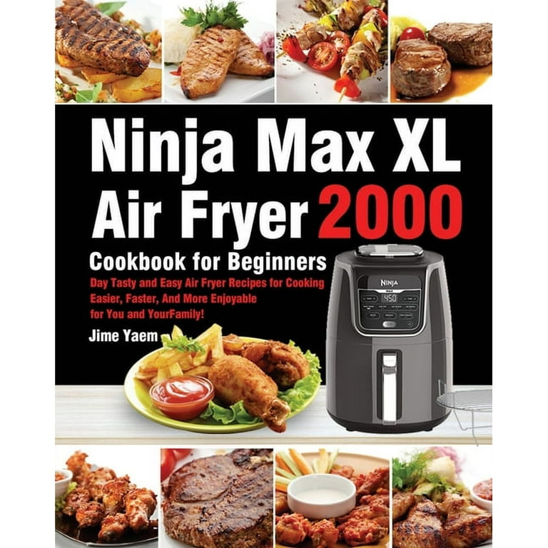Ninja Max XL Air Fryer Cookbook for Beginners: Fast, Healthy and
