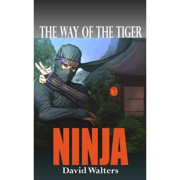 Ninja: The Way of the Tiger 0 (Paperback) by David Walters