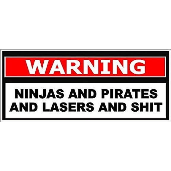 Ninjas and Pirates and Lasers and $hit Funny Bumper 3M Reflective sticker Toolbox Decal 3" x 7