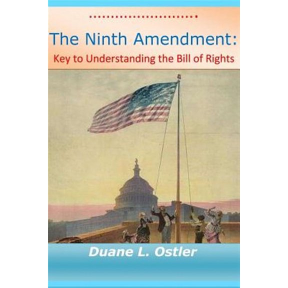 Ninth Amendment : Key to Understanding the Bill of Rights