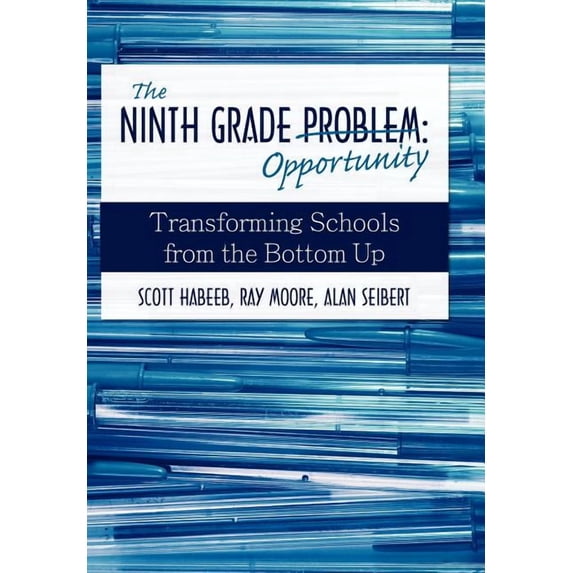 The Ninth Grade Opportunity: Transforming Schools from the Bottom Up, (Hardcover)