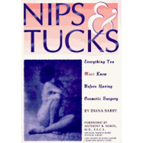 Pre-Owned Nips and Tucks: Everything You Must Know Before Having Cosmetic Surgery (Paperback) 1881649938 9781881649939