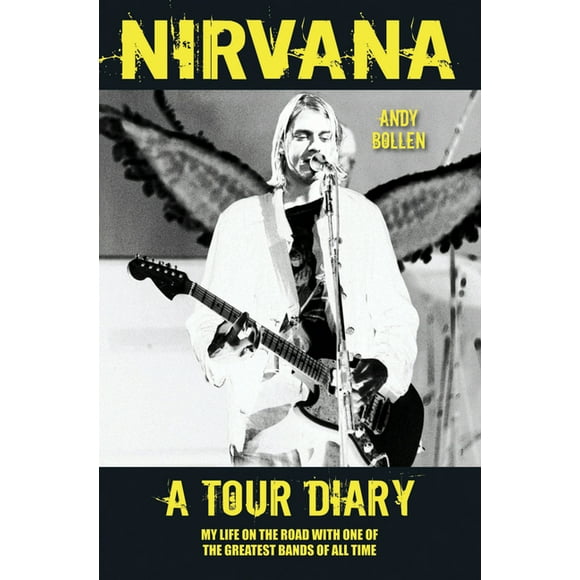 Nirvana: A Tour Diary : My Life on the Road with One of the Greatest Bands of All Time (Paperback)