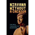 thumbnail image 1 of Nirvana Without a Creator: The Real Theology of Buddhism, (Paperback), 1 of 1