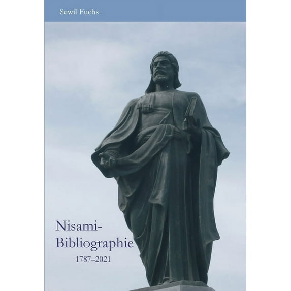 Nisami-Bibliographie: Die deutschsprachige Nisami-Rezeption 1787-2021 German Edition Paperback 3347423798 9783347423794 Sewil Fuchs