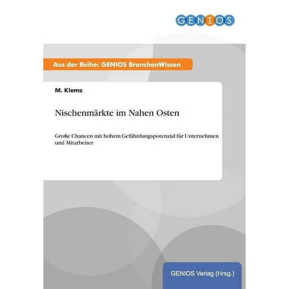 Nischenmärkte im Nahen Osten: GroÃe Chancen mit hohem Gefährdungspotenzial für Unternehmen und Mitarbeiter, (Paperback)