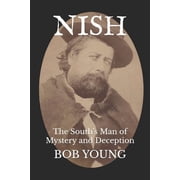 Nish The Souths Man of Mystery and Deception, Paperback