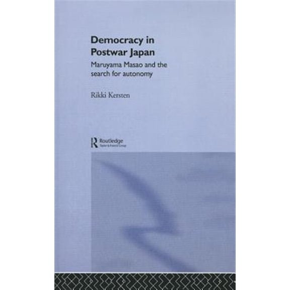 Pre-Owned Nissan Institute/Routledge Japanese Stud Democracy in Post-War Japan: Maruyama Masao and the Search for Autonomy, (Paperback)