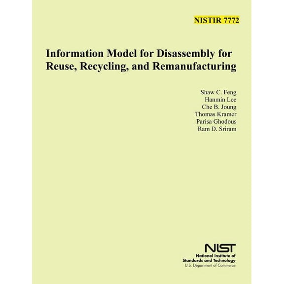 Nist 7772: Information Model for Disassembly for Reuse, Recycle and Remanufacturing (Paperback)