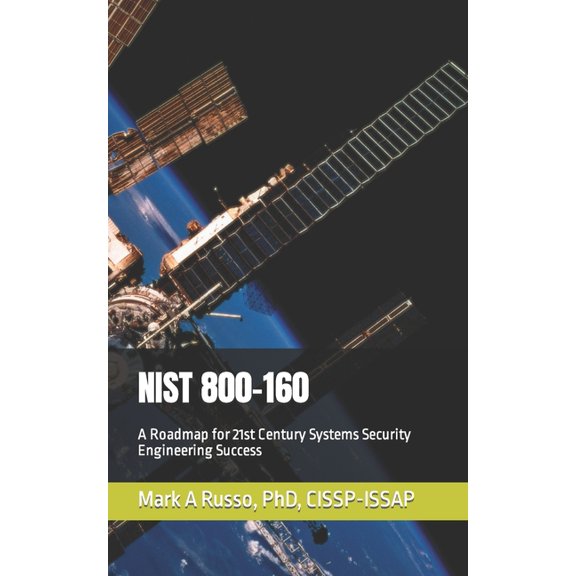Nist 800-160: A Roadmap for 21st Century Systems Security Engineering Success