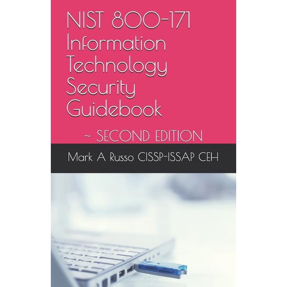 Nist 800-171 Information Technology Security Guidebook: Second Edition
