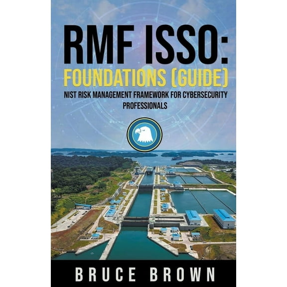 Nist 800 Cybersecurity Rmf Isso: Foundations (Guide), Book 1, (Paperback)