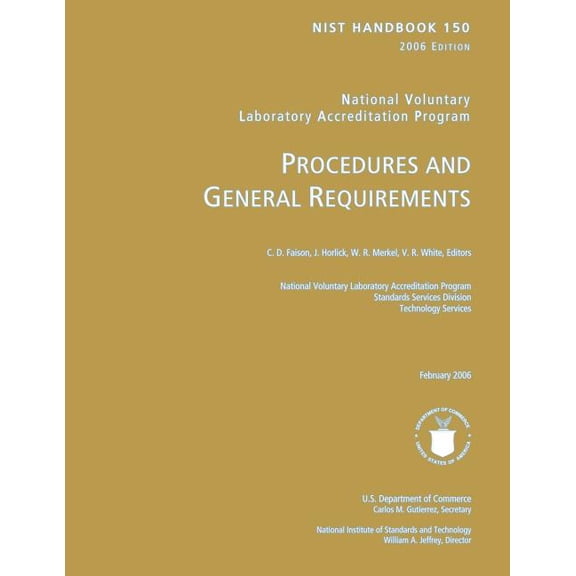 NIST HANDBOOK 150 2006 Edition: National Voluntary Laboratory Accreditation Program, Procedures and General Requirements (Paperback)