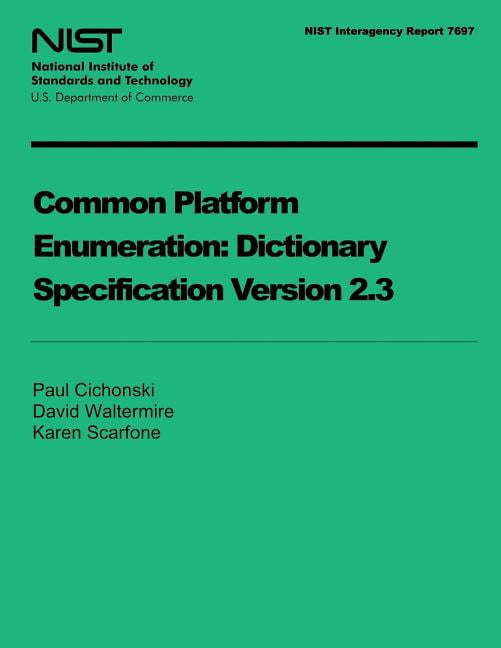 Nist Interagency Report 7697: Common Platform Enumeration Dictionary ...