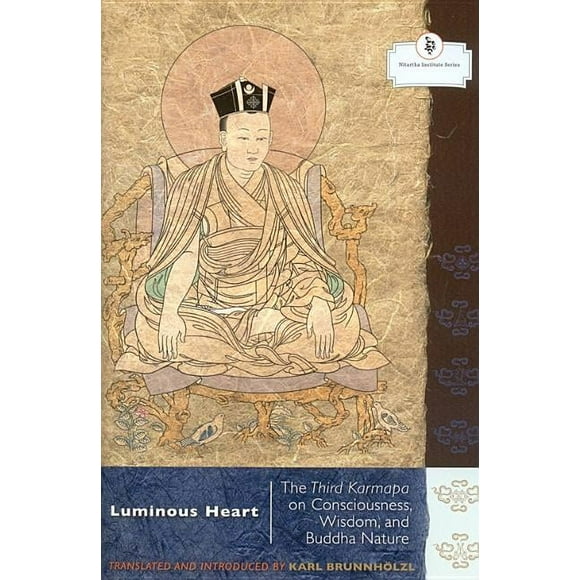 Nitartha Institute: Luminous Heart: The Third Karmapa on Consciousness, Wisdom, and Buddha Nature (Hardcover)